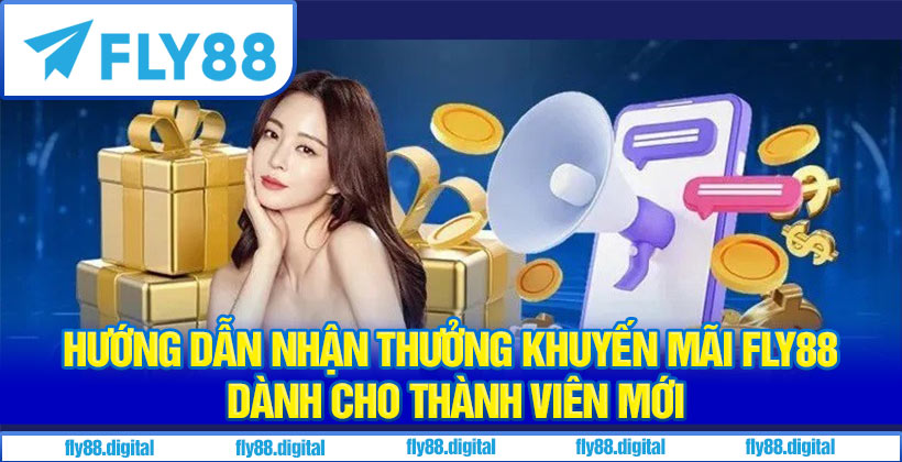 Hướng Dẫn Nhận Thưởng Khuyến Mãi Fly88 Dành Cho Thành Viên Mới